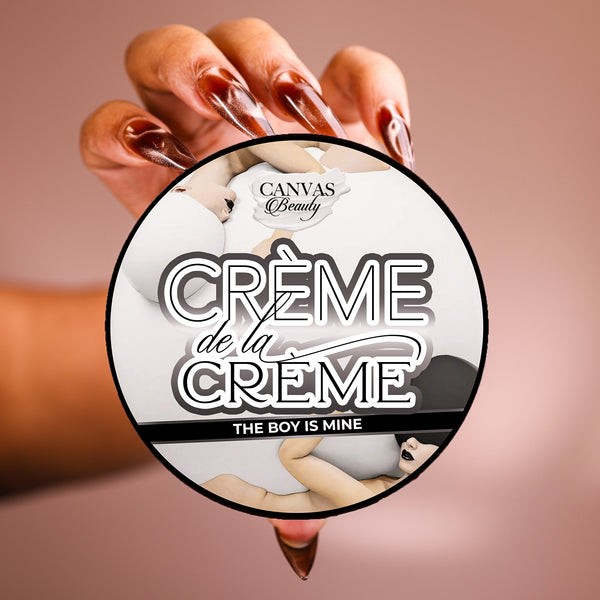 CRÈME DE LA CRÈME: THE BOY IS MINE – CANVAS BEAUTY BRAND